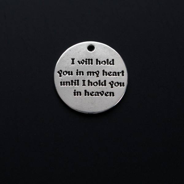 25mm round quote pendant with the words "I Will Hold You in My Heart Until I hold You in Heaven"
